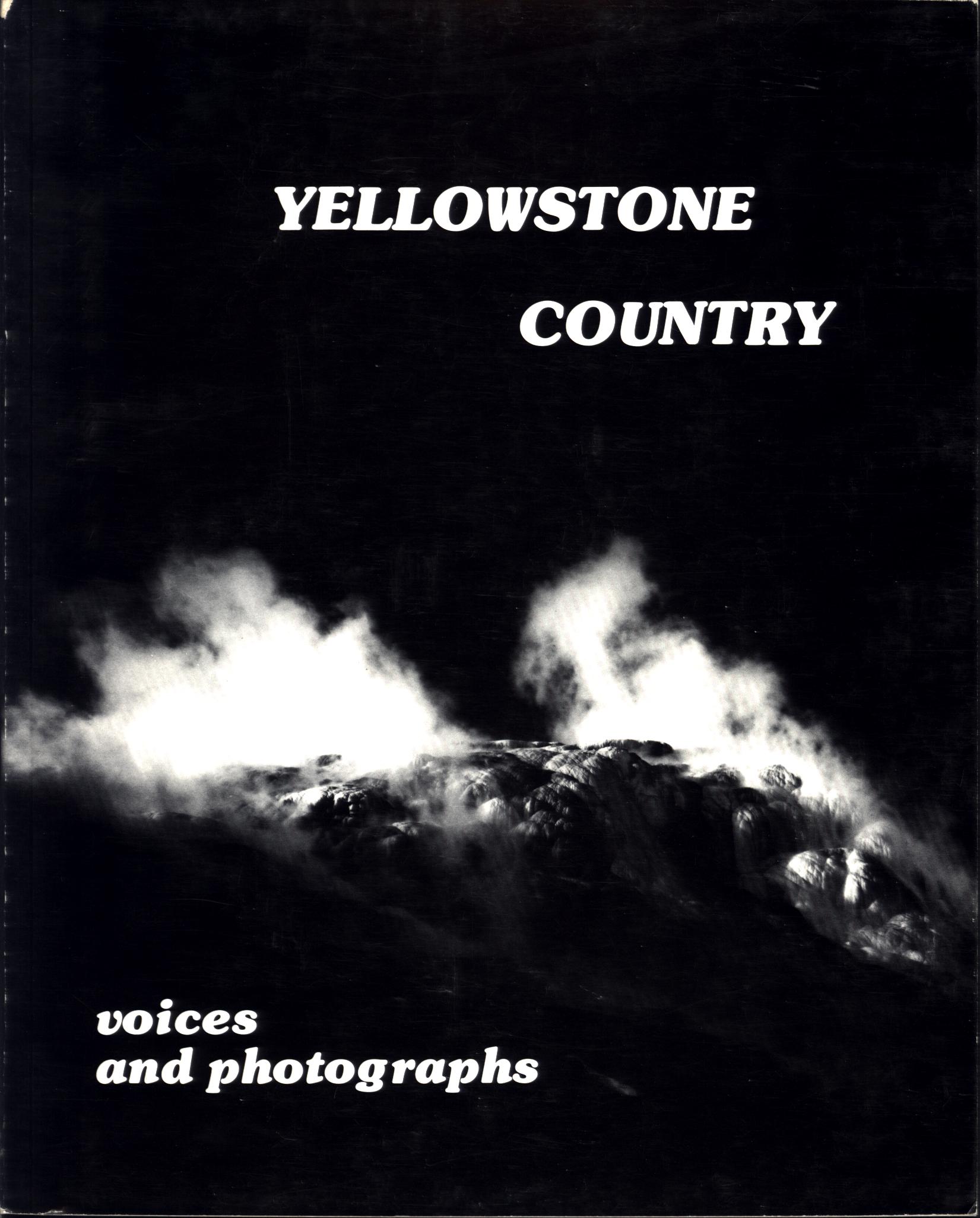 YELLOWSTONE COUNTRY: voices and photographs.